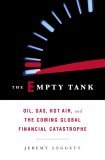 The Empty Tank : Oil, Gas, Hot Air, and the Coming Global Financial Catastrophe